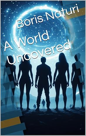 A World Uncovered by Boris Naturi